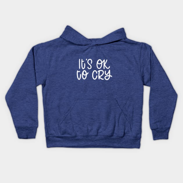 It’s OK to cry Kids Hoodie by Blodyn-Yr-Haul